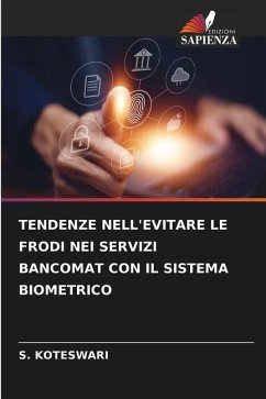 TENDENZE NELL'EVITARE LE FRODI NEI SERVIZI BANCOMAT CON IL SISTEMA BIOMETRICO - KOTESWARI, S.