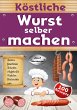 Köstliche Wurst selber machen - Bild 1