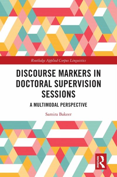 Discourse Markers in Doctoral Supervision Sessions (eBook, ePUB) Discourse Markers in Doctoral Supervision Sessions (eBook, ePUB)