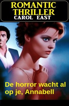 De horror wacht al op je, Annabell : Romantic Thriller (eBook, ePUB) - East, Carol