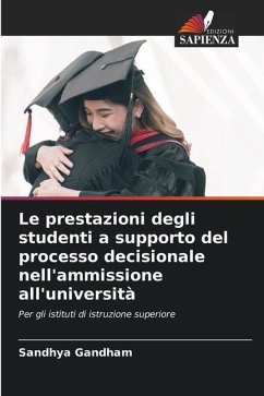 Le prestazioni degli studenti a supporto del processo decisionale nell'ammissione all'università - Gandham, Sandhya