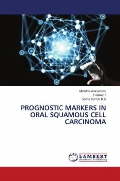 PROGNOSTIC MARKERS IN ORAL SQUAMOUS CELL CARCINOMA - Arul selvan, Mamtha;J, Dinakar;K.U, Goma Kumar