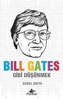 Bill Gates Gibi Düsünmek - Smith, Daniel