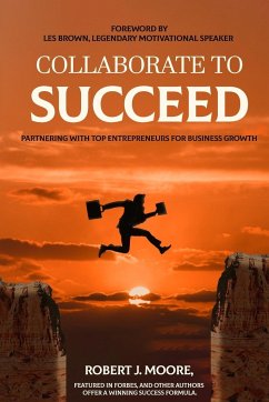 Collaborate to Succeed - Moore, Robert J.