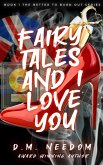Fairy Tales and I Love You (Better To Burn Out, #1) (eBook, ePUB)
