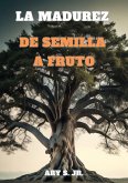 La Madurez: De Semilla a Fruto (eBook, ePUB) La Madurez: De Semilla a Fruto (eBook, ePUB)