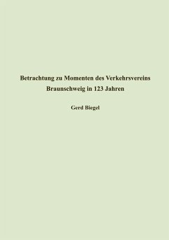 Betrachtung zu Momenten des Verkehrsvereins Braunschweig in 123 Jahren (eBook, ePUB) - Biegel, Gerd