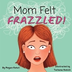 Mom Felt Frazzled! - Kohut, Megan