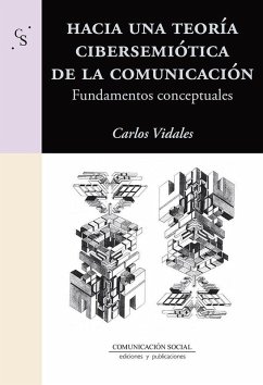 Cover Hacia una teoría cibersemiótica de la comunicación : fundamentos conceptuales
