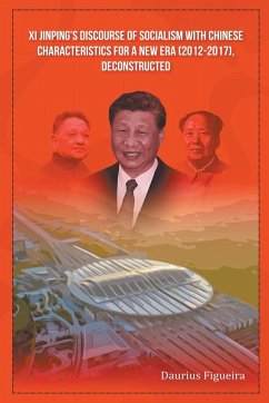 Xi Jinping's Discourse of Socialism with Chinese Characteristics for a New Era (2012-2017), Deconstructed - Figueira, Daurius