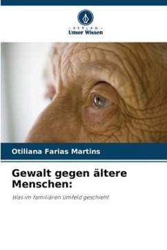 Gewalt gegen ältere Menschen: - Farias Martins, Otiliana