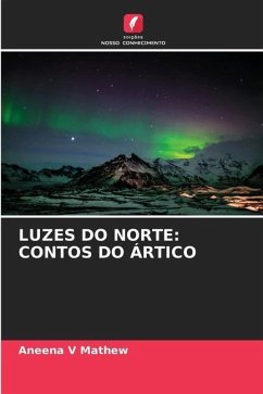 LUZES DO NORTE: CONTOS DO ÁRTICO - Mathew, Aneena V