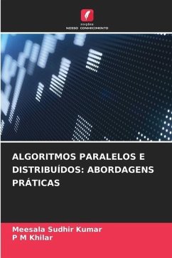 ALGORITMOS PARALELOS E DISTRIBUÍDOS: ABORDAGENS PRÁTICAS - Kumar, Meesala Sudhir;Khilar, P M