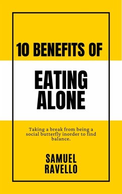 10 Benefits of Eating Alone (eBook, ePUB) - Ravello, Samuel