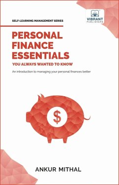 Personal Finance Essentials You Always Wanted to Know (Self Learning Management) (eBook, ePUB) - Publishers, Vibrant; Mithal, Ankur