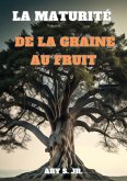 La Maturité: De la Graine au Fruit (eBook, ePUB) La Maturité: De la Graine au Fruit (eBook, ePUB)