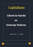 Capitalisme: Liberté de Marché ou Esclavage Moderne (eBook, ePUB) Capitalisme: Liberté de Marché ou Esclavage Moderne (eBook, ePUB)