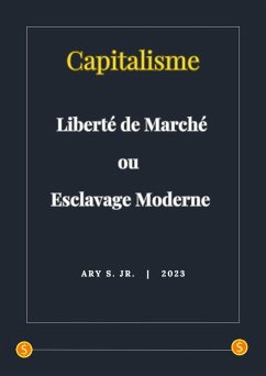 Cover Capitalisme: Liberté de Marché ou Esclavage Moderne (eBook, ePUB)