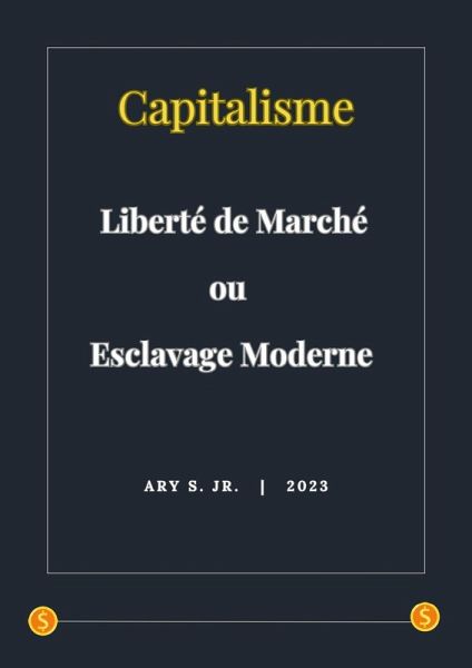 Capitalisme: Liberté de Marché ou Esclavage Moderne (eBook, ePUB)