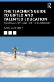 The Teacher's Guide to Gifted and Talented Education (eBook, ePUB)