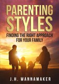 Parenting Styles: Finding the Right Approach for Your Family (eBook, ePUB)
