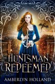 The Huntsman Redeemed (Tales Ever After) (eBook, ePUB)