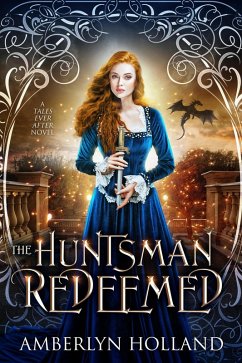 The Huntsman Redeemed (Tales Ever After) (eBook, ePUB) - Holland, Amberlyn