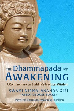 The Dhammapada for Awakening: A Commentary on Buddha's Practical Wisdom (eBook, ePUB) - Giri, Swami Nirmalananda