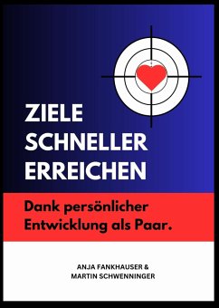 ZIELE SCHNELLER ERREICHEN: (eBook, ePUB) - Fankhauser, Anja; Schwenninger, Martin