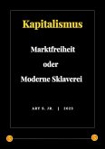 Kapitalismus: Marktfreiheit oder Moderne Sklaverei (eBook, ePUB)