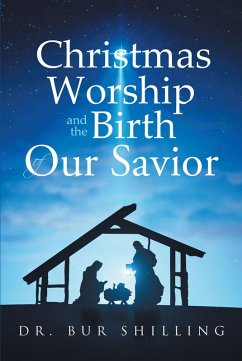 Christmas Worship and the Birth of Our Savior (eBook, ePUB) - Shilling, Bur