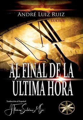 Al Final de la Última Hora (eBook, ePUB) Al Final de la Última Hora (eBook, ePUB)