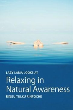 Lazy Lama looks at Relaxing in Natural Awareness (eBook, ePUB) - Tulku, Ringu