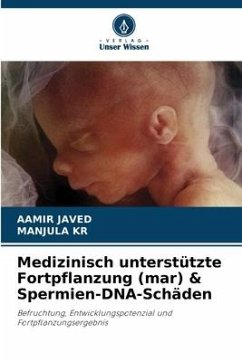 Medizinisch unterstützte Fortpflanzung (mar) & Spermien-DNA-Schäden - Javed, Aamir;KR, MANJULA