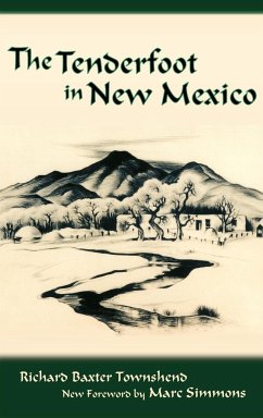 The Tenderfoot in New Mexico - Townshend, R. B.; Townshend, Richard Baxter