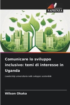 Comunicare lo sviluppo inclusivo: temi di interesse in Uganda - Okaka, Wilson