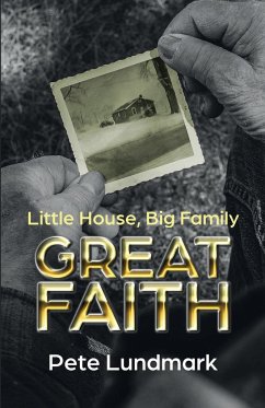 Little House, Big Family, Great Faith - Lundmark, Pete