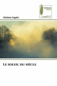 Le soleil du siècle - Zagabe, Ghislain