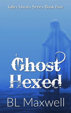 Ghost Hexed (Valley Ghosts Series, #4) (eBook, ePUB) - Maxwell, Bl