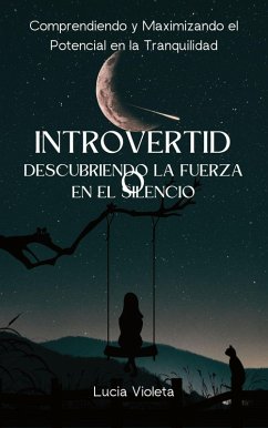 Introvertido - Descubriendo la Fuerza en el Silencio (eBook, ePUB) - Violeta, Lucia