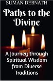 Paths to the Divine: A Journey through Spiritual Wisdom from Diverse Traditions (eBook, ePUB)