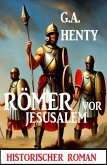 Römer vor Jerusalem: Historischer Roman (eBook, ePUB)