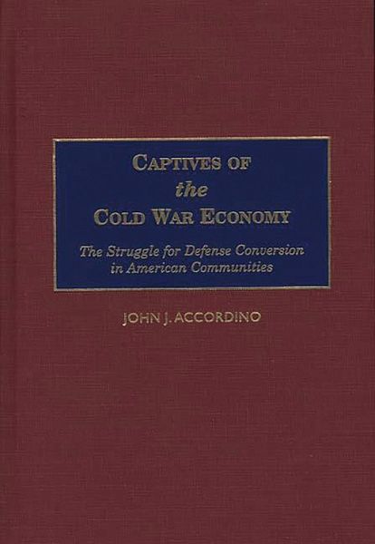 Captives of the Cold War Economy (eBook, PDF) Captives of the Cold War Economy (eBook, PDF)
