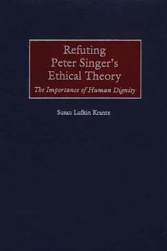Refuting Peter Singer's Ethical Theory (eBook, PDF) - Krantz, Susan