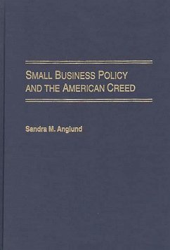 Small Business Policy and the American Creed (eBook, PDF) - Anglund, Sandra M.