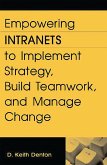 Empowering Intranets to Implement Strategy, Build Teamwork, and Manage Change (eBook, PDF)