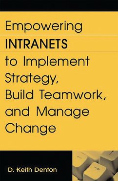 Empowering Intranets to Implement Strategy, Build Teamwork, and Manage Change (eBook, PDF) - Denton, D. Keith