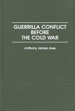 Guerrilla Conflict Before the Cold War (eBook, PDF) - Joes, Anthony J.