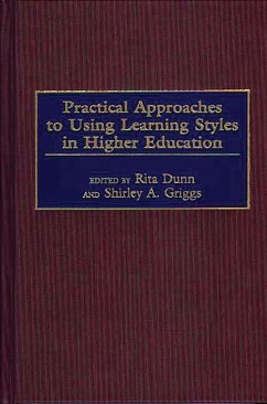 Practical Approaches to Using Learning Styles in Higher Education (eBook, PDF) - Dunn, Rita; Griggs, Shirley A.