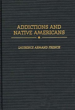 Addictions and Native Americans (eBook, PDF) - Ph. D., Laurence Armand French